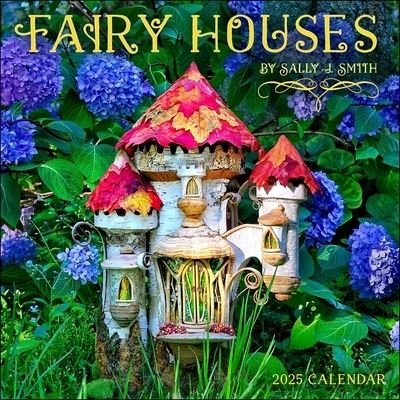 Sally J Smith · Fairy Houses 2025 Wall Calendar (Kalender) (2024)