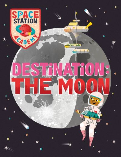 Cover for Sally Spray · Space Station Academy: Destination The Moon - Space Station Academy (Hardcover Book) (2023)