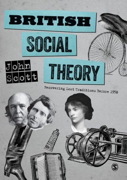 Cover for John Scott · British Social Theory: Recovering Lost Traditions before 1950 (Innbunden bok) (2018)