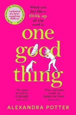 Cover for Alexandra Potter · One Good Thing: From the Author of Runaway Bestseller Confessions of a Forty-Something F##k Up (Pocketbok) (2023)