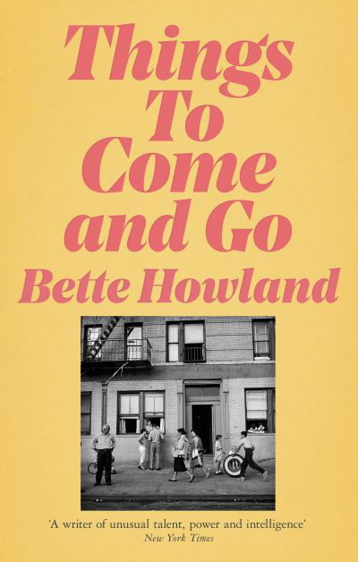 Cover for Bette Howland · Things to Come and Go (Hardcover Book) (2022)