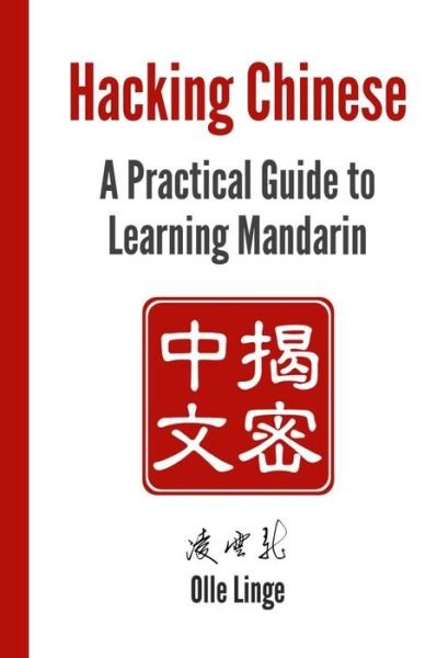 Cover for Olle Linge · Hacking Chinese : A Practical Guide to Learning Mandarin (Taschenbuch) (2016)