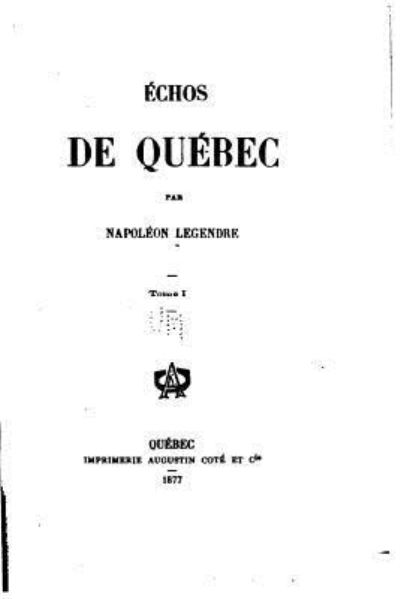 Cover for Napoleon Legendre · Echos de Quebec - Tome I (Paperback Book) (2016)