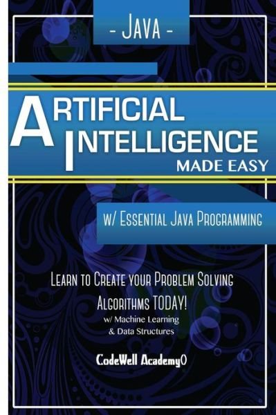Java Artificial Intelligence - Code Well Academy - Böcker - Createspace Independent Publishing Platf - 9781530826889 - 10 april 2016