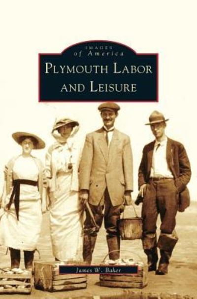 Cover for James W Baker · Plymouth Labor and Leisure (Hardcover Book) (2005)