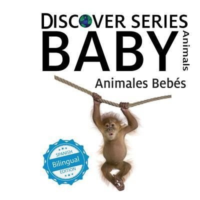 Animales Bebes/ Baby Animals - Xist Publishing - Bøger - Xist Publishing - 9781532400889 - 28. marts 2017