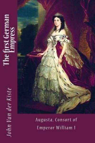 Cover for John Van Der Kiste · The first German Empress (Paperback Book) (2016)