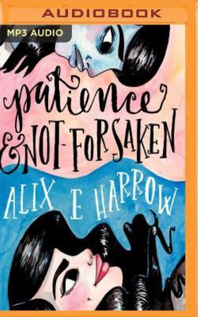 Cover for Alix E. Harrow · Patience and Not-Forsaken (MP3-CD) (2017)