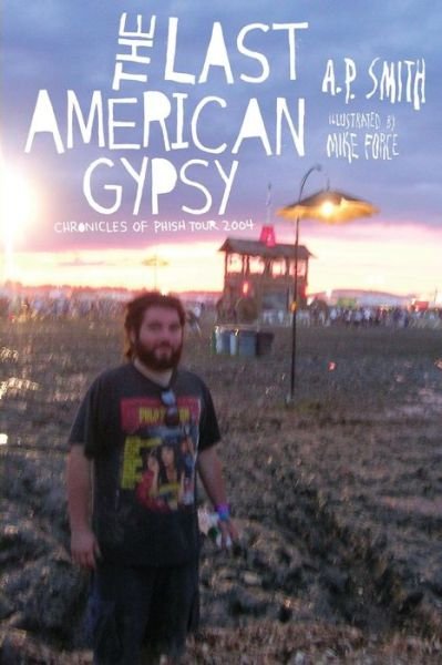 The Last American Gypsy - MR a P Smith - Bøger - Createspace Independent Publishing Platf - 9781537096889 - 14. august 2016
