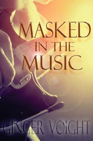 Cover for Ginger Voight · Masked in the Music (Taschenbuch) (2016)
