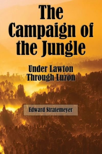 Cover for Edward Stratemeyer · The Campaign of the Jungle (Paperback Bog) [Illustrated edition] (2018)