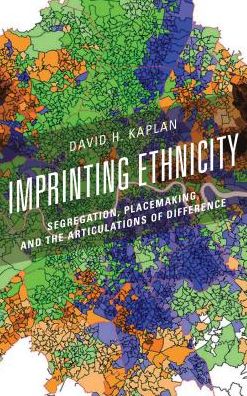 Navigating Ethnicity: Segregation, Placemaking, and Difference - Human Geography in the Twenty-First Century: Issues and Applications - Kaplan, David H., Kent State University - Books - Rowman & Littlefield - 9781538101889 - August 3, 2017