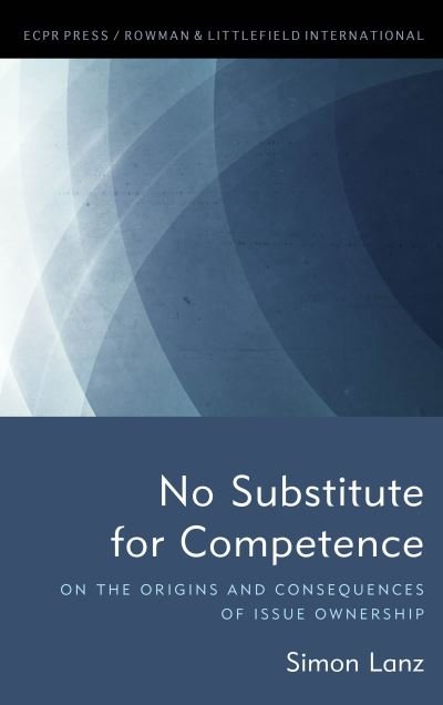 Cover for Simon Lanz · No Substitute for Competence: On the Origins and Consequences of Issue Ownership (Paperback Book) (2021)