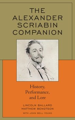 Cover for Lincoln Ballard · The Alexander Scriabin Companion: History, Performance, and Lore (Paperback Book) (2024)