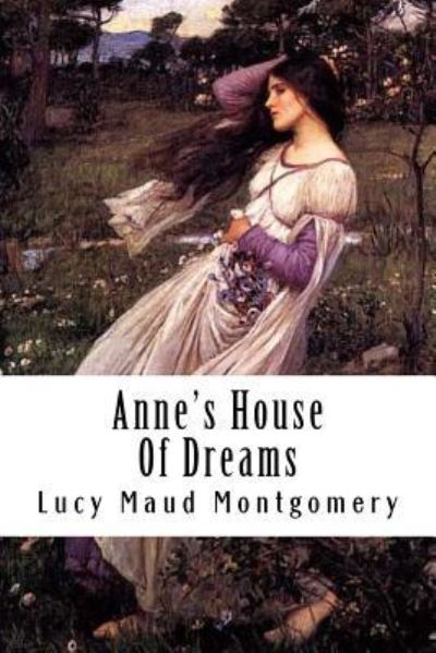 Anne's House Of Dreams - Lucy Maud Montgomery - Böcker - Createspace Independent Publishing Platf - 9781539609889 - 19 oktober 2016