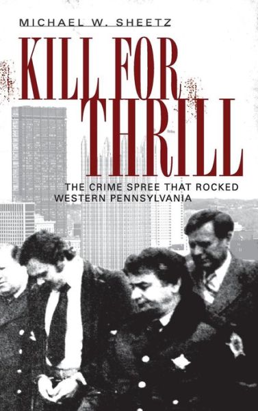 Cover for Michael W Sheetz · Kill for Thrill (Hardcover Book) (2009)