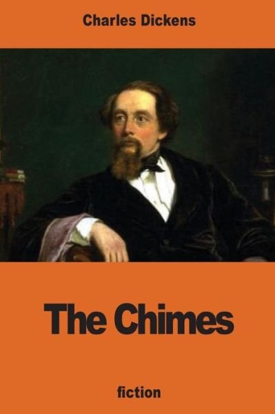 The Chimes - Dickens - Bøger - Createspace Independent Publishing Platf - 9781540643889 - 26. november 2016