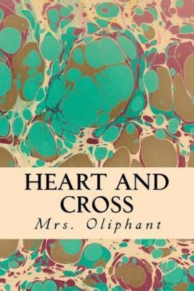 Cover for Mrs Oliphant · Heart and Cross (Paperback Book) (2016)