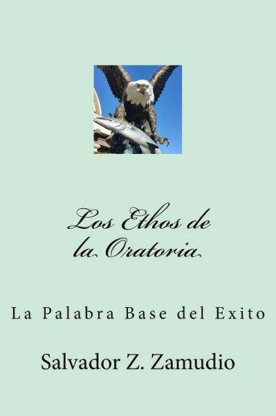 Cover for Salvador Z Zamudio · Los Ethos de la Oratoria (Paperback Book) (2016)