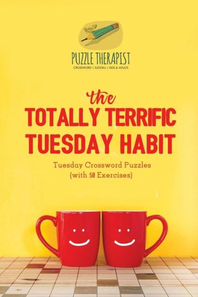 Cover for Puzzle Therapist · The Totally Terrific Tuesday Habit Tuesday Crossword Puzzles (with 50 Exercises) (Taschenbuch) (2017)