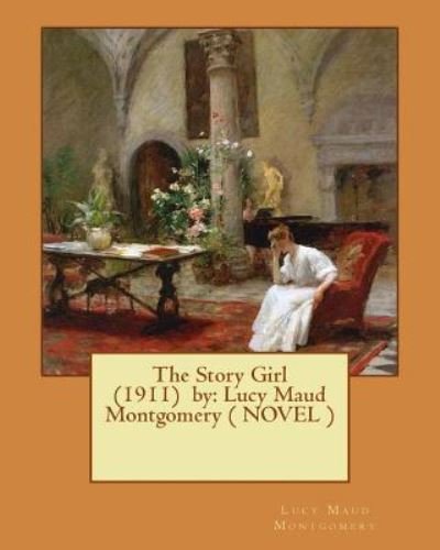 The Story Girl (1911) by - Lucy Maud Montgomery - Böcker - Createspace Independent Publishing Platf - 9781542920889 - 4 februari 2017
