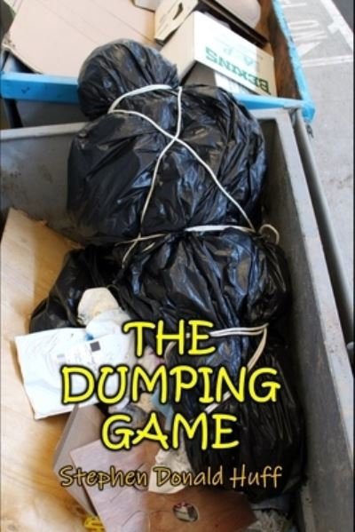 Cover for Stephen Donald Huff · The Dumping Game (Paperback Book) (2014)