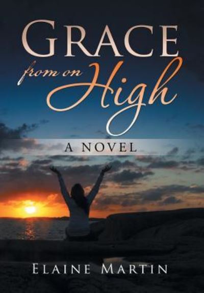 Cover for Elaine Martin · Grace from on High : A Novel (Inbunden Bok) (2017)