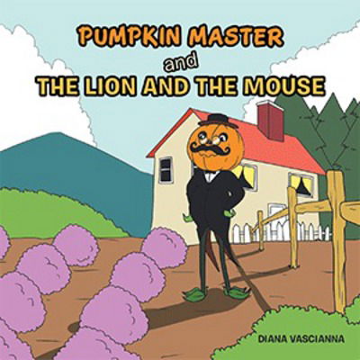 Cover for Diana Vascianna · Pumpkin Master and the Lion and the Mouse (Paperback Book) (2018)