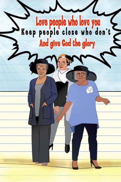 Cover for Latasha Chameshha Williams · Love People who Love You Keep People Close Who Don't And Give God the Glory (Paperback Book) (2018)