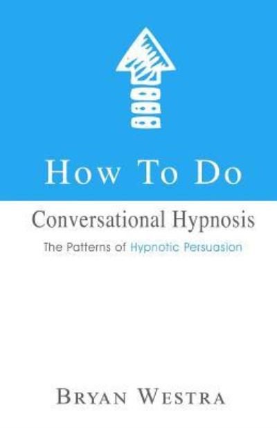 Cover for Bryan Westra · How to Do Conversational Hypnosis (Paperback Book) (2017)