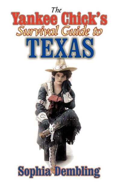 Cover for Sophia Dembling · The Yankee Chick's Survival Guide to Texas (Pocketbok) (2001)