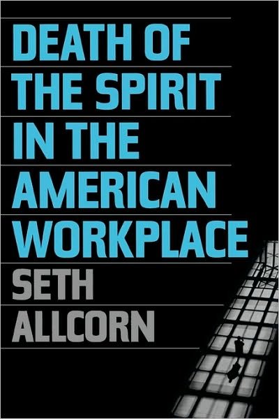 Cover for Seth Allcorn · Death of the Spirit in the American Workplace (Hardcover Book) (2001)