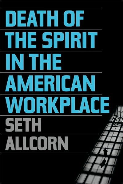 Cover for Seth Allcorn · Death of the Spirit in the American Workplace (Inbunden Bok) (2001)