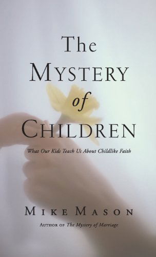 Cover for Mike Mason · The Mystery of Children: What Our Kids Teach Us About Childlike Faith (Hardcover Book) (2007)