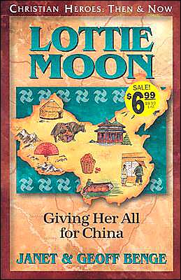 Cover for Janet Benge · Lottie Moon: Giving Her All for China - Christian Heroes: then &amp; Now S. (Taschenbuch) (2001)