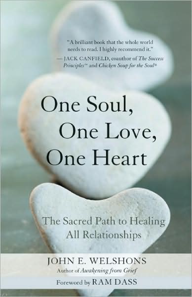 Cover for John E. Welshons · One Soul, One Love, One Heart: The Sacred Path to Healing All Relationships (Paperback Book) (2009)