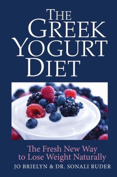 Cover for Jo Brielyn · The Greek Yogurt Diet: The Fresh New Way to Lose Weight Naturally (Pocketbok) (2014)