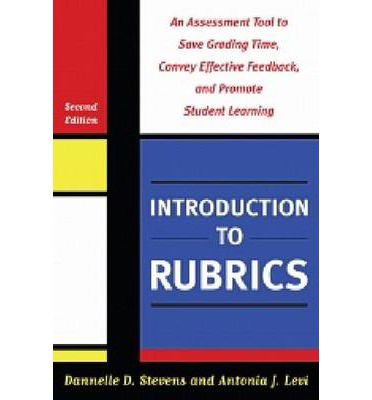 Cover for Dannelle D. Stevens · Introduction to Rubrics: An Assessment Tool to Save Grading Time, Convey Effective Feedback, and Promote Student Learning (Paperback Book) (2012)