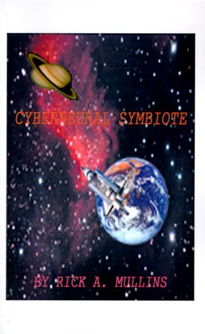 Cyberneural Symbiote - Rick A. Mullins - Bücher - 1st Book Library - 9781585008889 - 19. Dezember 1999
