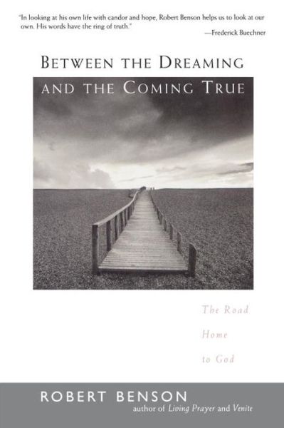 Cover for Robert Benson · Between the Dreaming and the Coming True: The Road Home to God (Paperback Book) (2001)