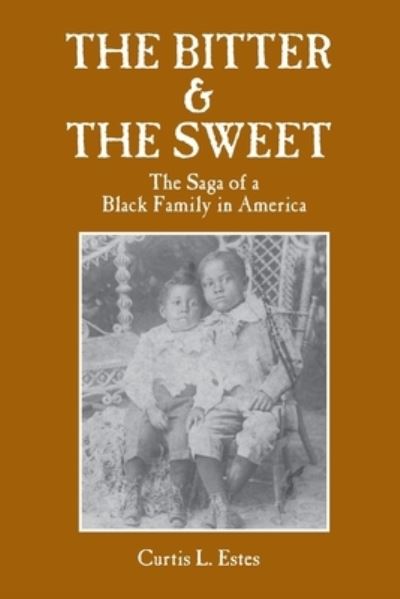 Cover for Curtis L. Estes · The Bitter &amp; the Sweet (Paperback Book) (2021)