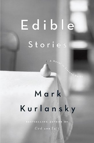 Cover for Mark Kurlansky · Edible Stories: a Novel in Sixteen Parts (Taschenbuch) (2010)
