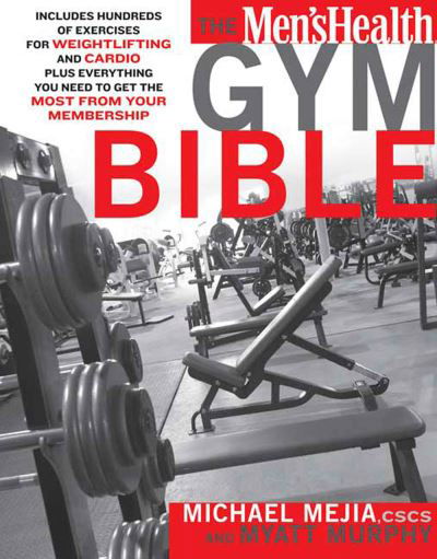 Cover for Myatt Murphy · The Men's Health Gym Bible: Includes Hundreds of Exercises for Weightlifting and Cardio - Men's Health (Pocketbok) (2006)