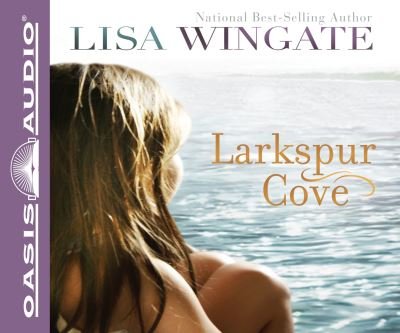 Larkspur Cove - Lisa Wingate - Muzyka - Oasis Audio - 9781598598889 - 11 lutego 2011