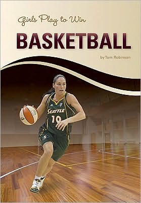 Cover for Tom Robinson · Girls Play to Win Basketball (Hardcover Book) (2010)