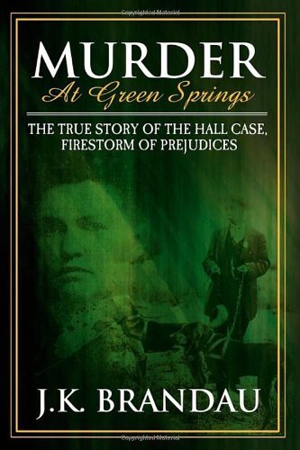 Cover for James K Brandau · Murder at Green Springs: The True Story of the Hall Case, Firestorm of Prejudices (Taschenbuch) (2007)