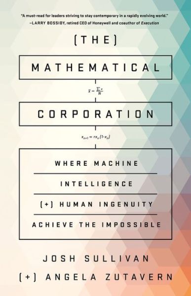 Cover for Josh Sullivan · The Mathematical Corporation: Where Machine Intelligence and Human Ingenuity Achieve the Impossible (Hardcover Book) (2017)