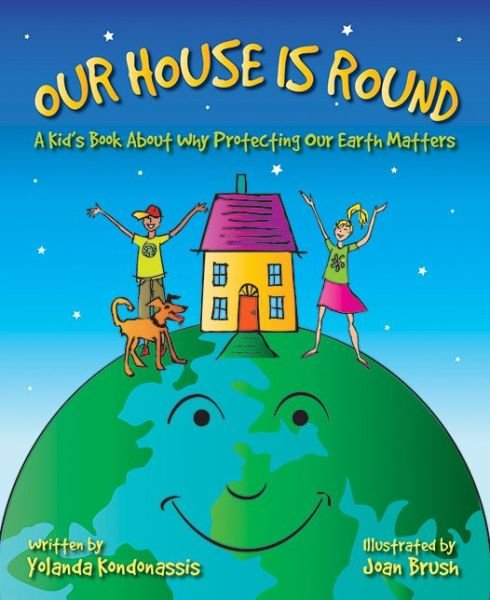 Cover for Yolanda Kondonassis · Our House Is Round: A Kid's Book About Why Protecting Our Earth Matters (Gebundenes Buch) (2012)