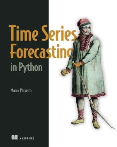 Cover for Marco Peixeiro · Time Series Forecasting in Python (Paperback Book) (2022)