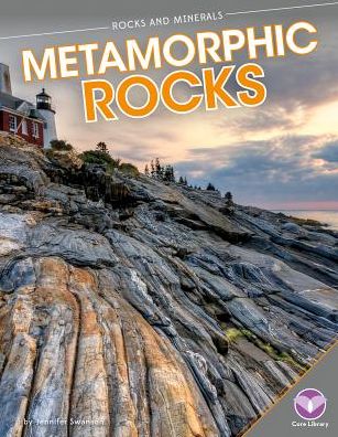 Cover for Jennifer Swanson · Metamorphic Rocks (Rocks and Minerals) (Hardcover Book) (2014)